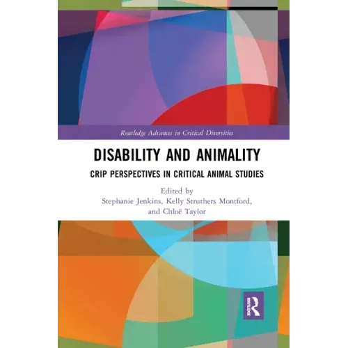 Disability and Animality: Crip Perspectives in Critical Animal Studies