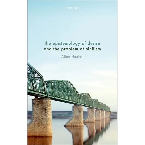 The Epistemology of Desire and the Problem of Nihilism