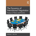 The Dynamics of International Negotiation: Essays on Theory and Practice
