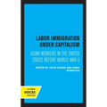 Labor Immigration Under Capitalism: Asian Workers in the United States Before World War II