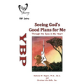 Seeing God's Good Plans for Me: Through the Eyes in My Heart
