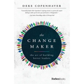 The Changemaker: The Art of Building Better Leaders