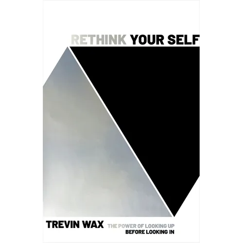 Rethink Your Self: The Power of Looking Up Before Looking in
