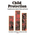 Child Protection: Using Research to Improve Policy and Practice