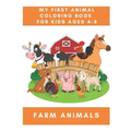 My First Animal Coloring Book for Kids Ages 4-8 Farm Animals: A Coloring Book for Kids With Awesome Animals - Children's Animal Books