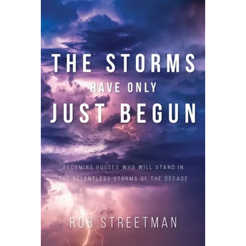 The Storms Have Only Just Begun: Becoming Houses Who Will Stand In The Relentless Storms of the Decade