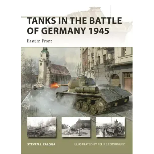 Tanks in the Battle of Germany 1945: Eastern Front