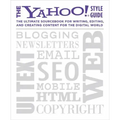 The Yahoo! Style Guide: The Ultimate Sourcebook for Writing, Editing, and Creating Content for the Digital World