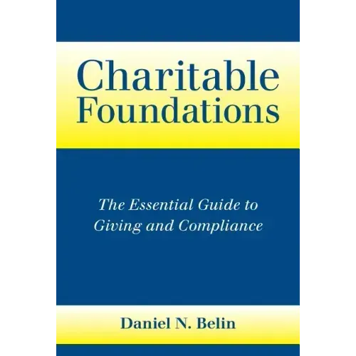Charitable Foundations: The Essential Guide to Giving and Compliance