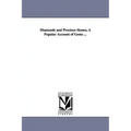 Diamonds and Precious Stones, A Popular Account of Gems ...