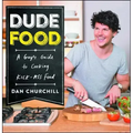 Dudefood: A Guy's Guide to Cooking Kick-Ass Food