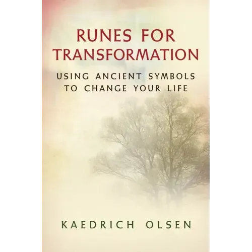 Runes for Transformation: Using Ancient Symbols to Change Your Life