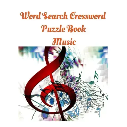 Word Search Crossword Puzzle Book Music: Music's Greatest Hits - 100 Word Search Puzzles: 100 Music Themed Word Search Puzzles For Music Lovers, Large