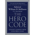 The Hero Code: Lessons Learned from Lives Well Lived