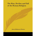 The Rise, Decline and Fall of the Roman Religion