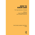 How to Know God: The Yoga Aphorisms of Patanjali