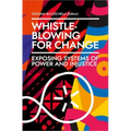 Whistleblowing for Change: Exposing Systems of Power and Injustice