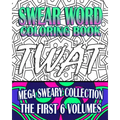 Swear Word Coloring Book: Mega Sweary Collection (The First 6 Volumes)