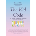 The Kid Code: 30 Second Parenting Strategies