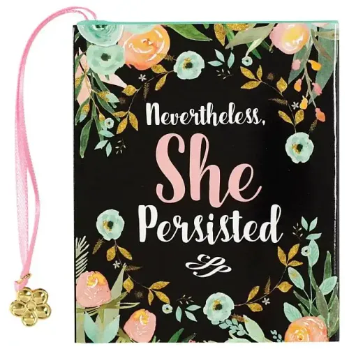 Nevertheless, She Persisted