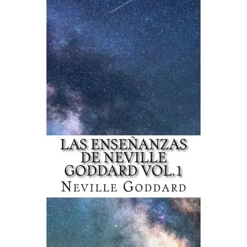 Las Enseñanzas de Neville Goddard vol.1