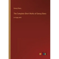 The Complete Short Works of Georg Ebers: in large print