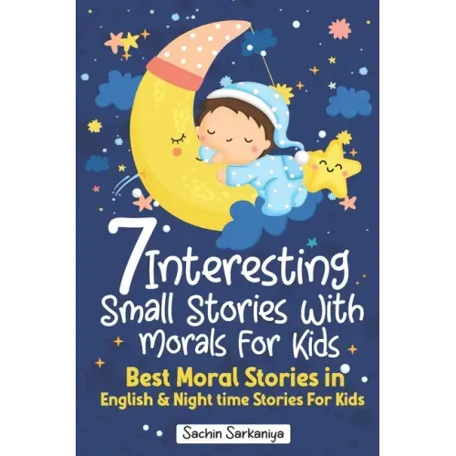 7 Interesting Small Stories Wth Morals For Kids: Best Moral Stories in English & Nighttime Stories For Kids