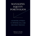 Managing Equity Portfolios: A Behavioral Approach to Improving Skills and Investment Processes