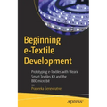 Beginning E-Textile Development: Prototyping E-Textiles with Wearic Smart Textiles Kit and the BBC Micro: Bit