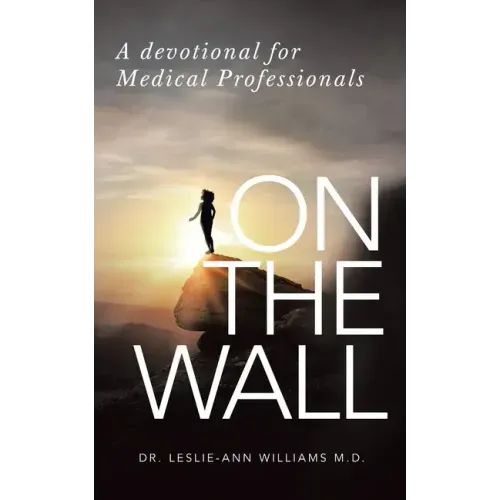 On the Wall: A Devotional for Medical Professionals