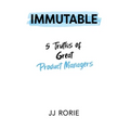 Immutable: 5 Truths of Great Product Managers