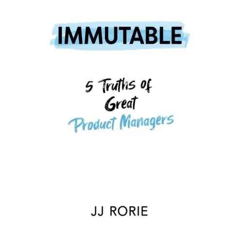 Immutable: 5 Truths of Great Product Managers