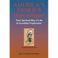 America's Famous Hopi Indians!: Their Spiritual Way of Life & Incredible Prophecies!