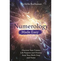 Numerology Made Easy: Discover Your Future, Life Purpose and Destiny from Your Birth Date and Name