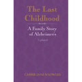The Last Childhood: A Family Story of Alzheimer's Updated