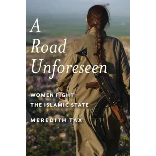 A Road Unforeseen: Women Fight the Islamic State
