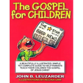The Gospel for Children: A Simple, Yet Complete Guide to Help Parents Teach Their Children the Gospel of Jesus Christ