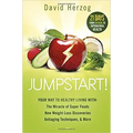 Jumpstart!: Your Way to Healthy Living With: The Miracle of Superfoods, New Weight-Loss Discoveries, Antiaging Techniques & More