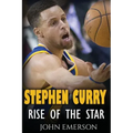 Stephen Curry: Rise of the Star. The inspiring and interesting life story from a struggling young boy to become the legend. Life of S