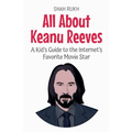 All About Keanu Reeves: A Kid's Guide to the Internet's Favorite Movie Star
