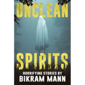 Unclean Spirits: Horrifying Stories