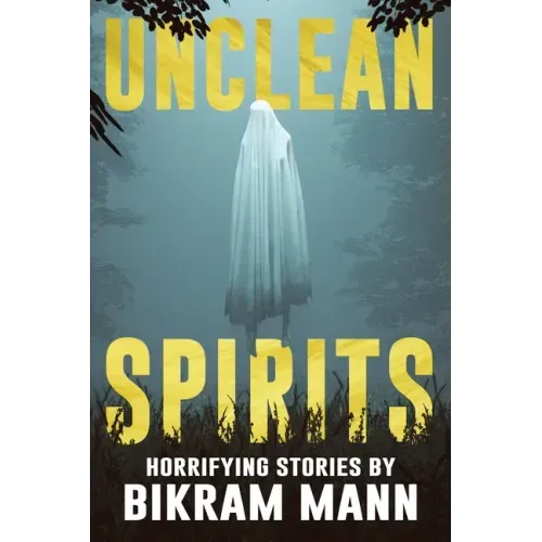 Unclean Spirits: Horrifying Stories