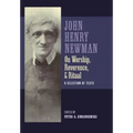 Newman on Worship, Reverence, and Ritual: A Selection of Texts