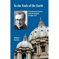 To the Ends of the Earth: St Josemaria Escriva and the Origins of Opus Dei
