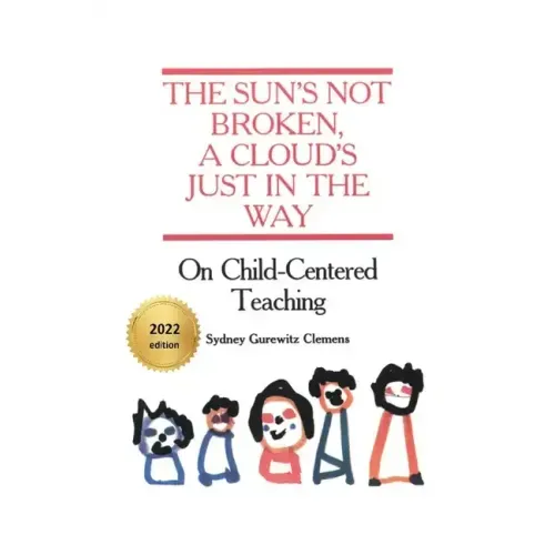 The Sun's Not Broken, A Cloud's Just in the Way: On Child-Centered Teaching