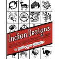 Indian Designs: For Use as Quilt Patterns, Needlepoint, Applique, Machine and Hand Embroidery, Clothing, Trapunto, Fabric Painting, Crafts Projects an