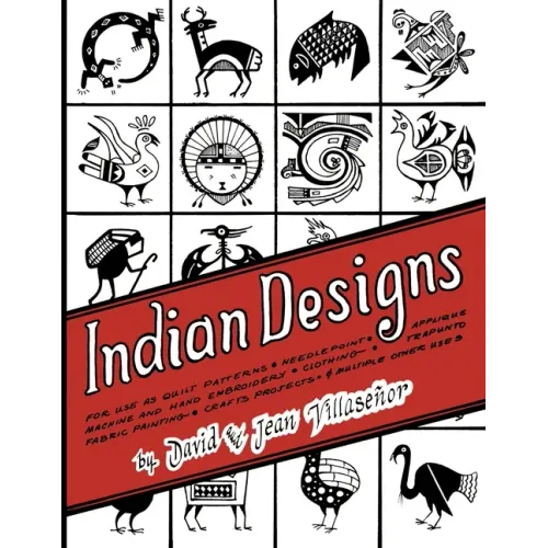 Indian Designs: For Use as Quilt Patterns, Needlepoint, Applique, Machine and Hand Embroidery, Clothing, Trapunto, Fabric Painting, Crafts Projects an