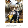 My Shepherd: The 23rd Psalm Through the Eyes of a Lost-&-Found Sheep