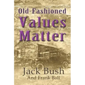 Old-Fashioned Values Matter