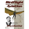 Birdflight as the Basis of Aviation: A Contribution Towards a System of Aviation